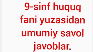 9-sinf huquq darsligi yuzasidan umumiy savol javoblar.(1qism)