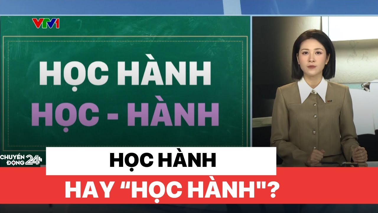 Học hành hay “học hành”? I Chuyển động 24h