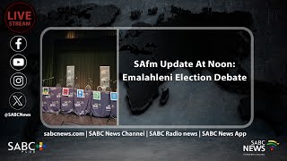 SAfm Update At Noon: Emalahleni Election Debate