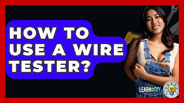 How To Use A Wire Tester? - LearnToDIY360.com