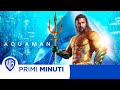 Primi Minuti | Aquaman