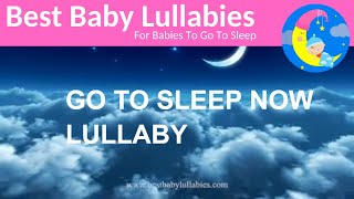 GO TO SLEEP NOW A Lullaby for Sleep From Baby Bliss Lullabies for Baby Sleep