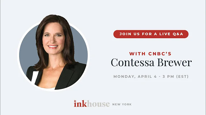 Inkhouse NY Presents - Live Q&A with CNBC’s Contessa Brewer