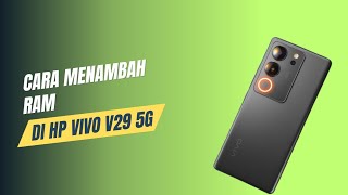 Cara Menambah Ram Di Hp Vivo V29 5G