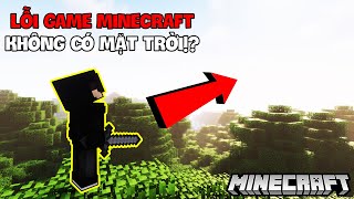 LỖI GAME MINECRAFT NÀY KHIẾN THẾ GIỚI CỦA BẠN KHÔNG CÓ MẶT TRỜI VÀ LÝ DO MÀ BẠN NÊN XÓA MINECRAFT!!?