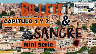 BILLETE Y SANGRE 📽 ( LA SERIE ) CAPÍTULO 1 Y 2