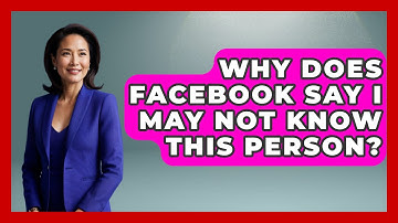 Why Does Facebook Say I May Not Know This Person? - Everyday-Networking