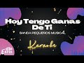 Banda pequeos musical  hoy tengo ganas de ti versin karaoke