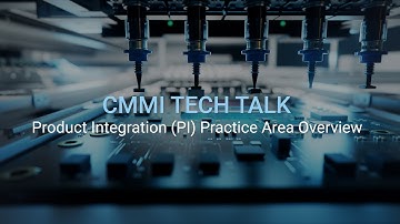 CMMI Tech Talk: Product Integration (PI): Practice Area Overview