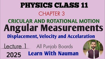 Angular Measurements (Displacement, velocity and accelaration) || Chapter 03|| Physics Class 11
