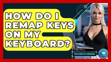 How Do I Remap Keys On My Keyboard? - Your Computer Companion