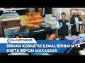 BBPOM Makassar Sita Ribuan Kosmetik Ilegal Dan Berbahaya Senilai Ratusan Juta Rupiah