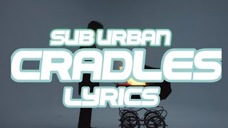 SUB URBAN CRADLES | FULL LYRICS | FULL SONG | NEW SONG