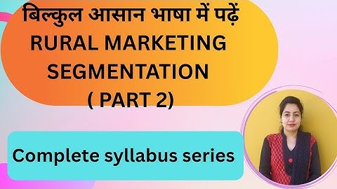 Rural Marketing Segmentation Part 2 | Degrees, Advantages & Philosophy | BBA B.Com MBA
