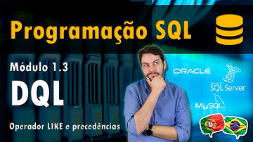 Introdução ao SQL - DQL - Operador LIKE e precedências