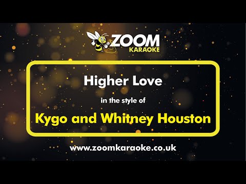 Kygo and Whitney Houston - Higher Love - Karaoke Version from Zoom Karaoke