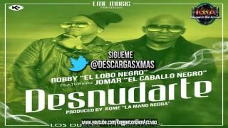 Bobby El Lobo Negro Feat: Jomar - Desnudarte (Prod. Rome La Mano Negra)