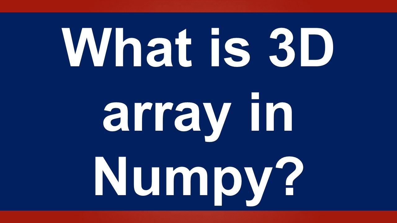 What 3D array in Numpy: Lesson 2 - YouTube