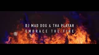 DJ Mad Dog & Tha Playah - Embrace The Fire