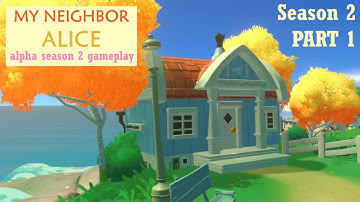 PART 1 - Season 2 My Neighbor Alice Alpha Gameplay