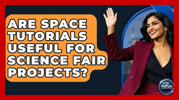 Are Space Tutorials Useful for Science Fair Projects? - Profiles in Politics