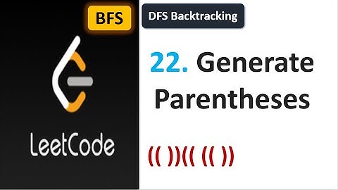 Leetcode 22  |   Generate Parentheses