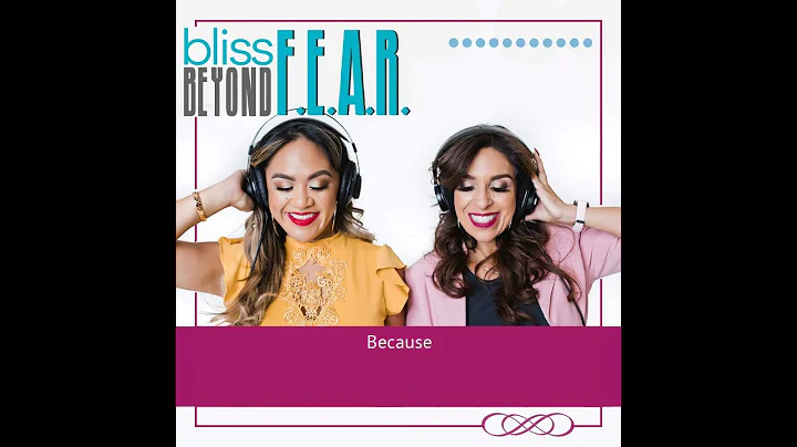 Bliss Beyond F.E.A.R. Episode 34 Takeaways Talk (D...
