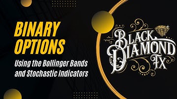 Black Diamond FX Binary Options Strategy Using Bollinger Bands and the Stochastic Oscillator