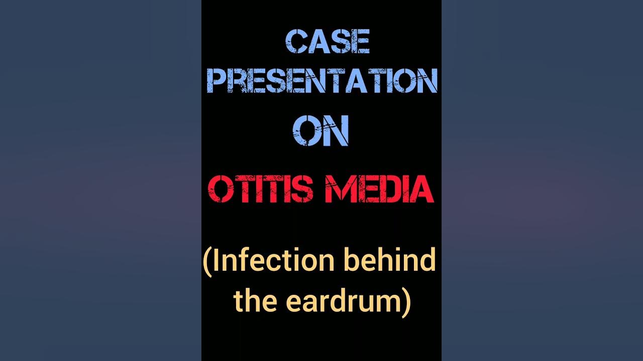 case presentation on otitis media