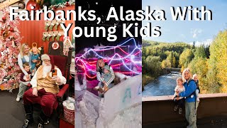 Visiting Fairbanks Alaska With Young Kids
