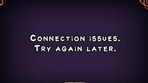 Connection issues. Try again later.