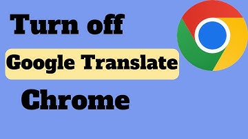 how to  Turn off google Translate In chrome.