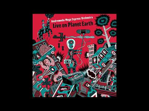 Andromeda Mega Express Orchestra - Live on Planet Earth (2014)