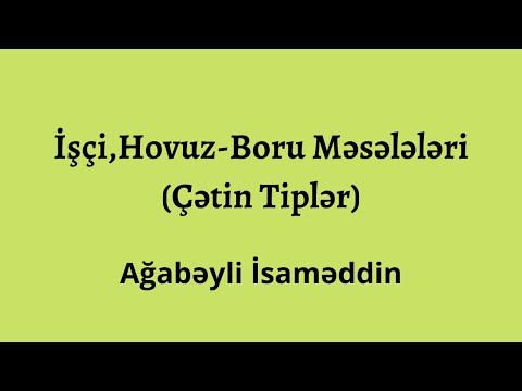 İşçi ,Hovuz-Boru məsələləri.(Çətin tiplər).Ağabəyli İsaməddin(MİQ,Sertifikasiya)