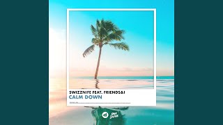 Calm Down (feat. Friends & I) - Swizznife