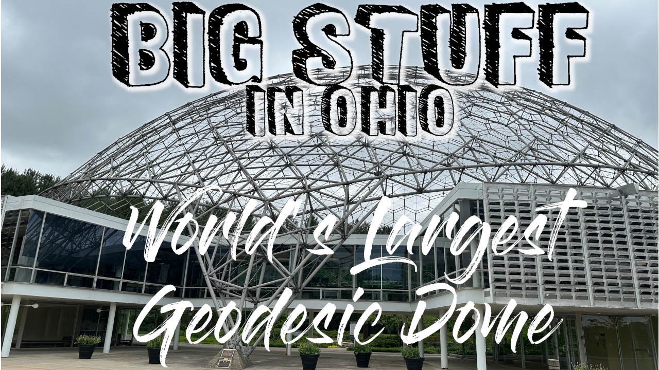 Big Stuff in Ohio - World's Largest Geodesic Dome - John & Mary Do Stuff