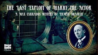 The Last Exploit of Harry the Actor | A Max Carrados story by Ernest Bramah | Bitesized Audiobook