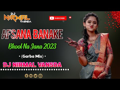Afsana Banake Bhool Na Jana 2023 (Garba Mix) Dj Nirmal Vansda