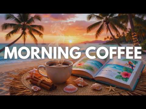 Morning Coffee & Book on the Beach☕Tropical Sunrise Reading Music 2026 | Deep Calm & Positive Energy