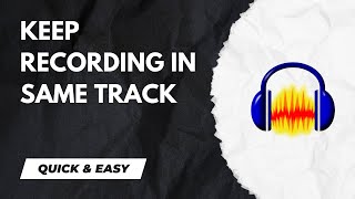 Audacity Tutorial - Keep Recording in Same Track FIXED - 2024