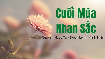 Cuối Mùa Nhan Sắc - Nguyễn Ngọc Tư | Đọc: Huỳnh Minh Hiền