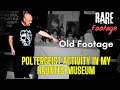 Poltergeist activity at haunted museum   rare footage
