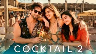 Cocktail 2 Full Movie | Shahid Kapoor | Kriti Sanon | Rashmika Mandanna | Facts and Details 