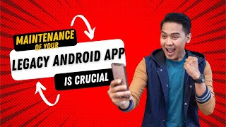 Legacy Android Application Maintenance Is Crucial For Your Business