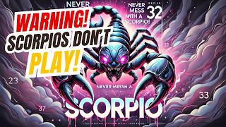 Mess with a Scorpio? BIG Mistake!