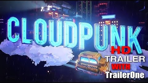 Cloudpunk 2020 (Official Launch Trailer)
