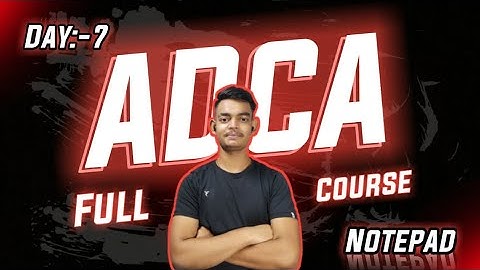 ADCA Course ll Day:-7 ll (Notepad)