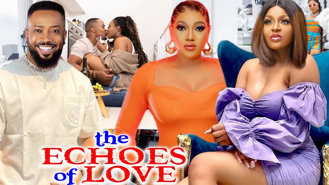 Download The Echoes of Love Trending Movie  Season 11&12 -Chacha Eke & Fredrick Leonard 2022 Latest Nig Movie