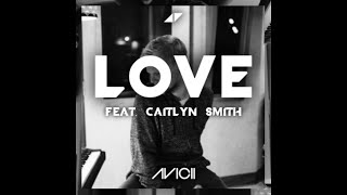 Avicii - Love (ft. Caitlyn Smith)