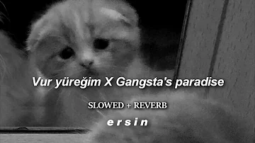 Vur yüreğim X Gangsta's paradise // slowed + reverb